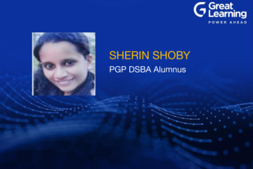 The capstone project was one of the most memorable parts of the process – Sherin Shoby, PGP DSBA
