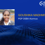 The industry-based curriculum broadened the spectrum of new job opportunities – Goushika Madhmitha, PGP DSBA